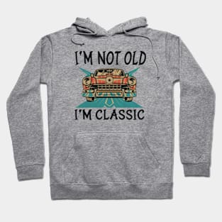 I'M NOT OLD I'M CLASSIC Hoodie